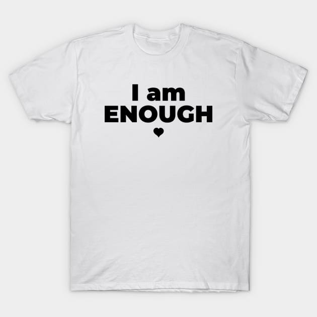 I Am Enough T-Shirt by Manull